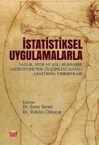 İstatistiksel Uygulamalarla; Sağlık, Spor ve Adli Bilimlerde Antropometrik Ölçümlere Dayalı Araştırma Tasarımları