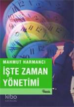 İşte Zaman Yönetimi Mahmut Harmancı