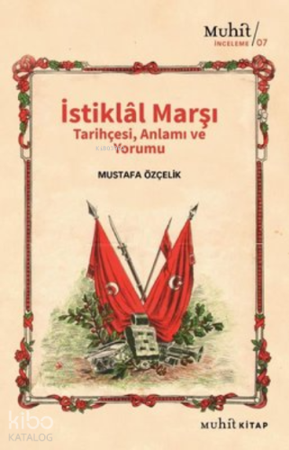 İstiklal Marşı Tarihçesi Anlamı ve Yorumu Mustafa Özçelik