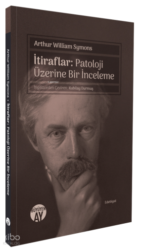 İtiraflar;Patoloji Üzerine Bir İnceleme Arthur William Symons