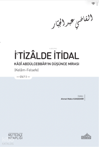 İ'tizâlde İtidal - Kādî Abdülcebbâr’In Düşünce Mirası (3 Cilt) Kolekti