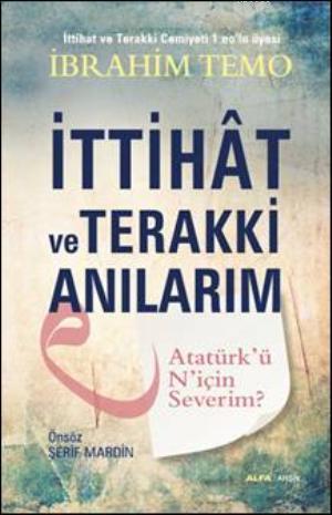 İttihat ve Terakki Anılarım; Atatürkü Niçin Severim?