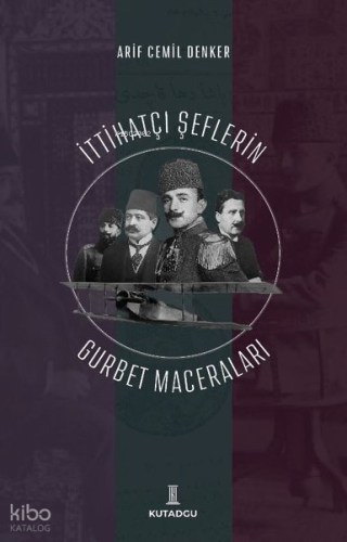 İttihatçı Şeflerin Gurbet Maceraları