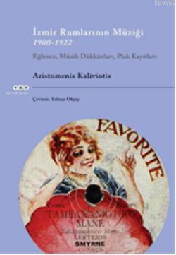 İzmir Rumlarının Müziği; 1900-1922 Eğlence, Müzik Dükkânları, Plak Kayıtları Cd ile birlikte