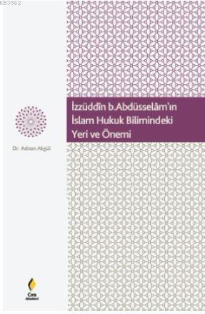 İzzüdin b.Abdüsselâm'ın İslam Hukuk Bilimindeki Yeri ve Önemi Adnan Al
