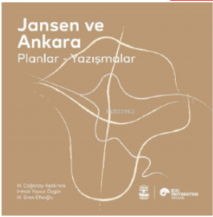 Jansen ve Ankara – Planlar-Yazışmalar
