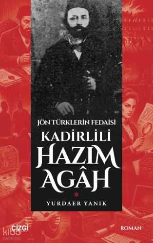 Jön Türklerin Fedaisi Kadirlili Hazım Agâh