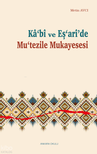 Kâ‘bî ve Eş‘arî’de Mu‘tezile Mukayesesi