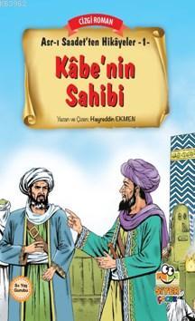 Kabe'nin Sahibi; Asr-ı Saadet'ten Hikayeler 1 Hayreddin Ekmen
