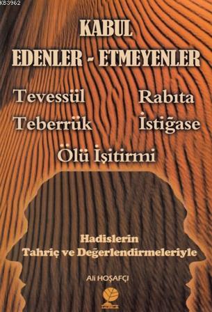 Kabul Edenler Etmeyenler; Tevessül-Rabıta-Teberrük-İstigase