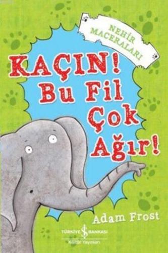 Kaçın! Bu Fil Çok Ağır!; Nehir Maceraları