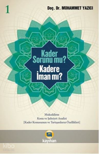 Kader Sorunu Mu? Kadere İman Mı? (1. Cilt)
