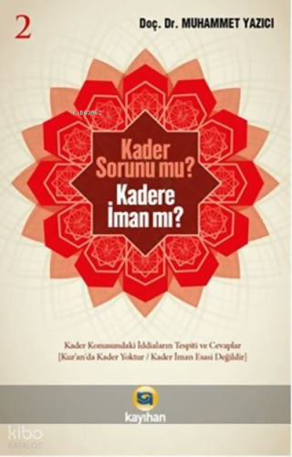 Kader Sorunu Mu? Kadere İman Mı? (2. Cilt)