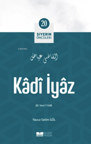 Kâdî İyâz; Siyerin Öncüleri 20 Yavuz Selim Göl