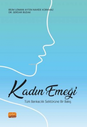 Kadın Emeği: ;Türk Bankacılık Sektörüne Bir Bakış
