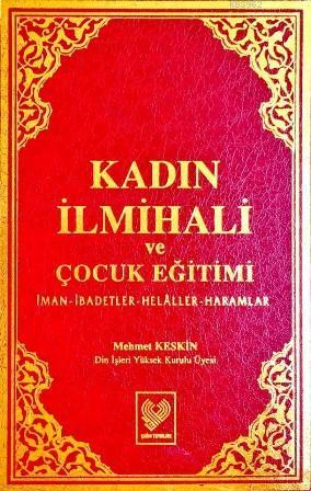 Kadın İlmihali ve Çocuk Eğitimi; İman, İbadetler, Helâller, Haramlar (büyük boy, şamua kâğıt, ciltli)