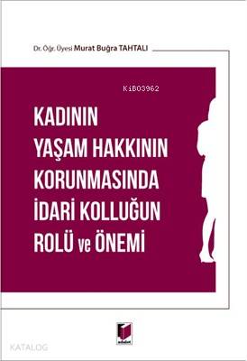 Kadının Yaşam Hakkının Korunmasında İdari Kolluğun Rolü ve Önemi