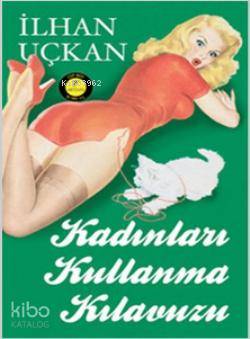 Kadınları Kullanma Kılavuzu (Cep Boy)