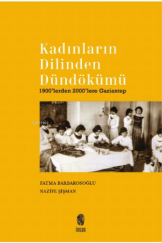 Kadınların Dilinden Dündökümü;1900’lerden 2000’lere Gaziantep Fatma Ba