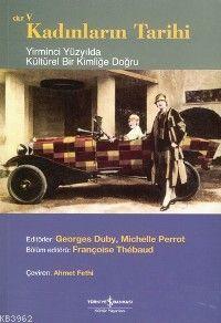 Kadınların Tarihi Cilt 5; Yirminci Yüzyılda Küresel Bir Kimliğe Doğru