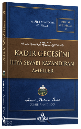 Kadir Gecesi'ni İhya Sevabı Kazandıran Ameller Ahmet Mahmut Ünlü