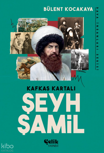 Kafkas Kartalı Şeyh Şamil;Dava İnsanları Serisi Bülent Kocakaya