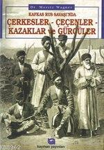 Kafkas Rus Savaşında Çerkesler Çeçenler Kazaklar ve Gürcüler