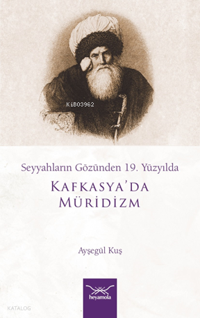 Kafkasya’da Müridizm;Seyyahların Gözünden 19. Yüzyılda Ayşegül Kuş