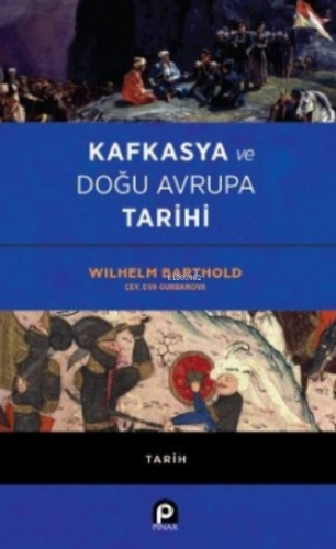 Kafkasya ve Doğu Avrupa Tarihi Wilhelm Barthold