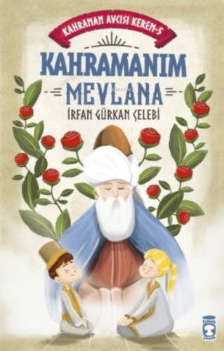 Kahramanım Mevlana - Kahraman Avcısı Kerem 5 İrfan Gürkan Çelebi