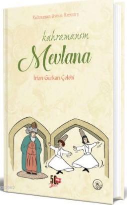 Kahramanım Mevlana; Kahraman Avcısı Kerem'in Not Defteri - 3