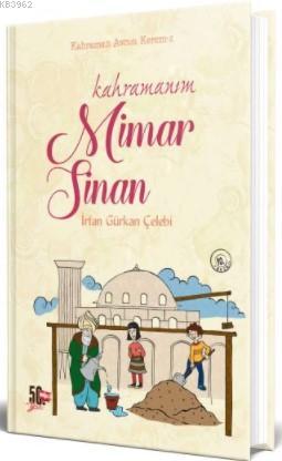 Kahramanım Mimar Sinan İrfan Gürkan Çelebi