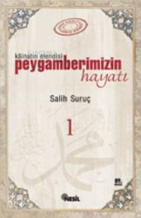 Kainatın Efendisi Peygamberimizin Hayatı 1 Salih Suruç