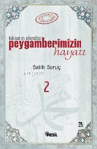 Kainatın Efendisi Peygamberimizin Hayatı 2 Salih Suruç