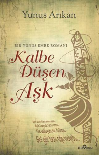 Kalbe Düşen Aşk; Bir Yunus Emre Romanı