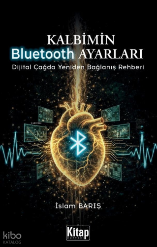 Kalbimin Bluetooth Ayarları;Dijital Çağda Yeniden Bağlanış Rehberi