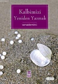 Kalbimizi Yeniden Yazmak Senai Demirci