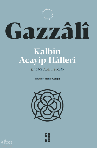 Kalbin Acayip Halleri;Kitâbü ‘Âcâibi’l-Kalb İmam Gazzâlî