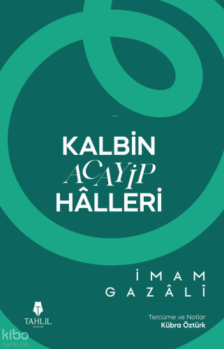Kalbin Acayip Hâlleri İmam Gazali