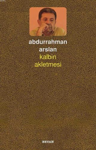Kalbin Akletmesi Abdurrahman Arslan