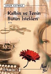Kalbin ve Tenin Bütün İstekleri