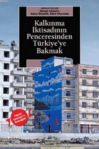 Kalkınma İktisadının Penceresinden Türkiye'ye Bakmak Kolektif