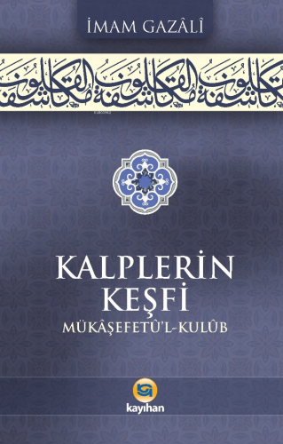 Kalplerin Keşfi (Mükâşefetû’l Kulûb) İmam Gazali