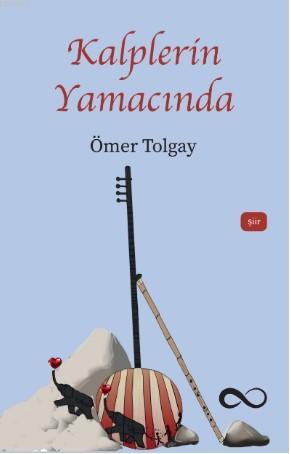 Kalplerin Yamacında Ömer Tolgay Kalplerin Yamacında Ömer Tolgay