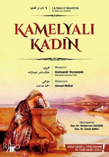 Kamelyalı Kadın; Arap Harfli Tıpkı Basım ve Yeni Harflerle Alexandre D