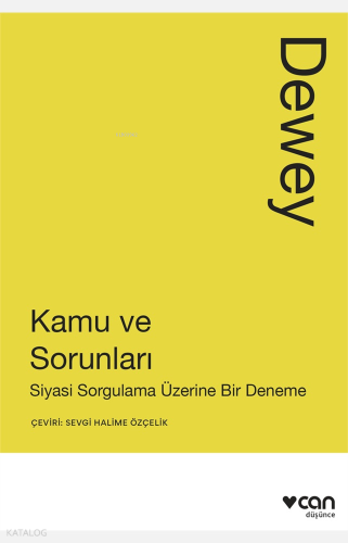 Kamu ve Sorunları;Siyasi Sorgulama Üzerine Bir Deneme John Dewey