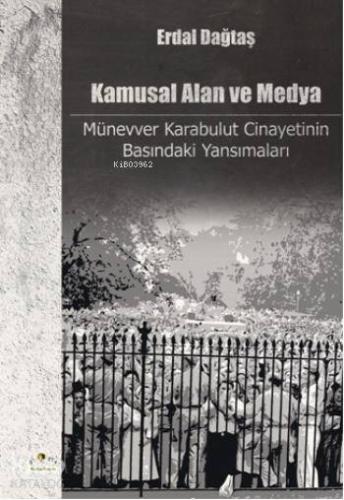 Kamusal Alan ve Medya; Münevver Karabulut Cinayetinin Basındaki Yansımaları