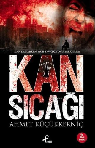 Kan Sıcağı; Kan Donarken, Ruh Yavaşça Onu Terk Eder