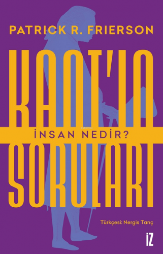 Kant’ın Soruları;İnsan Nedir?