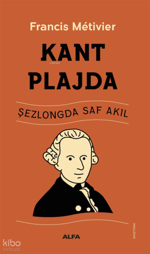 Kant Plajda;Şezlongda Saf Akıl
